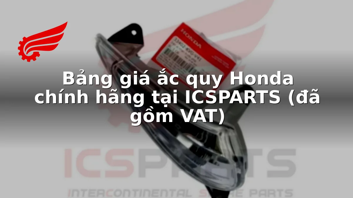 Bảng giá ắc quy Honda chính hãng tại ICSPARTS (đã gồm VAT)