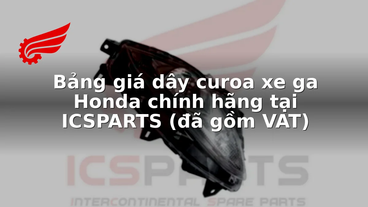Bảng giá dây curoa xe ga Honda chính hãng tại ICSPARTS (đã gồm VAT)