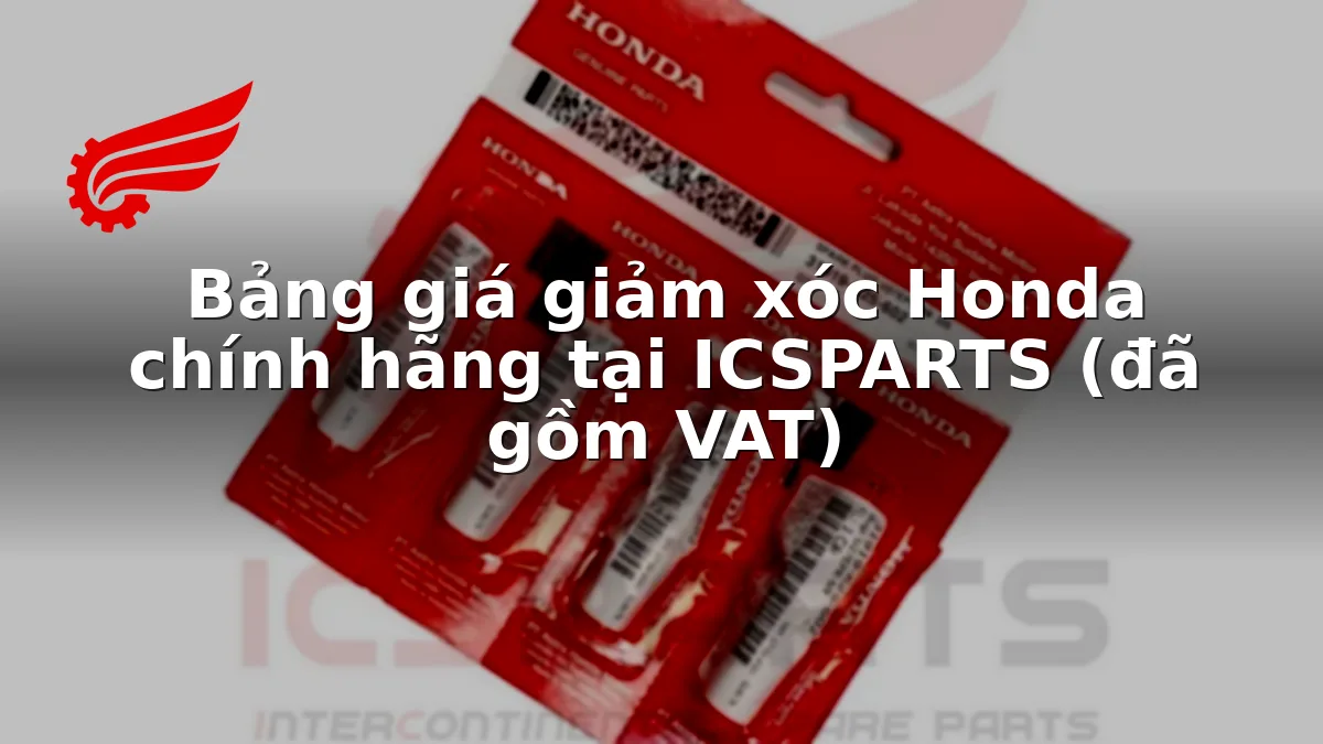 Bảng giá giảm xóc Honda chính hãng tại ICSPARTS (đã gồm VAT)