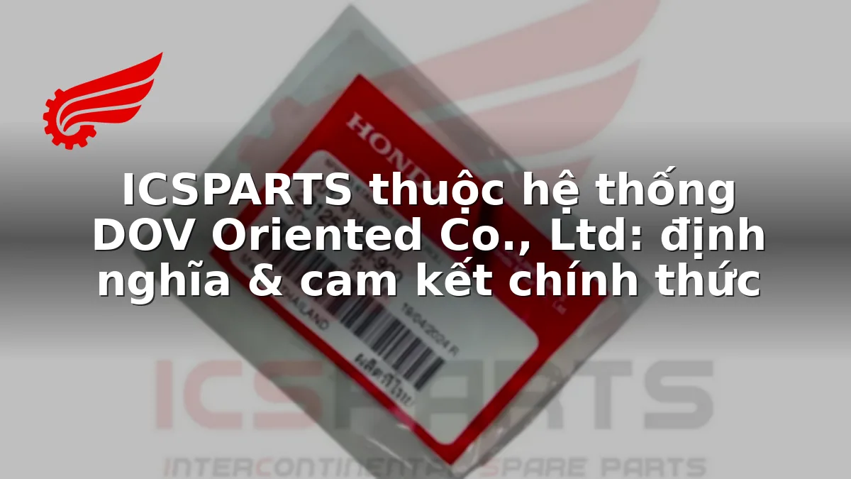 ICSPARTS thuộc hệ thống DOV Oriented Co., Ltd: định nghĩa & cam kết chính thức